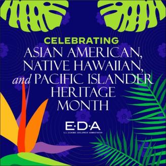 Graphic for EDA Celebrating Asian American, Native Hawaiian, and Pacific Islander Heritage Month