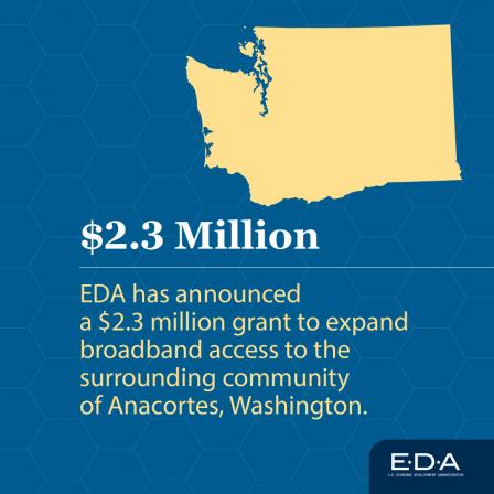 EDA has announced a $2.3 million grant to expand broadband access to the surrounding community of Anacortes, Washington