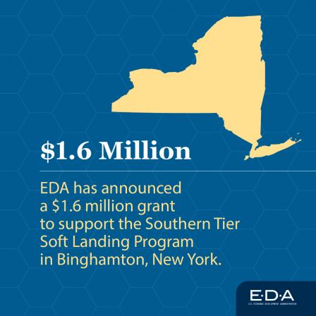 EDA has announced a $1.6 million grant to support the Southern Tier Soft Landing Program in Binghamton, NY