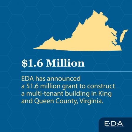 EDA has announced a $1.6 million grant to construct a multi-tenant building in King and Queen County, VA