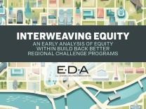 Interweaving Equity Cover - An early analysis of equity within Build Back Better Regional Challenge Programs